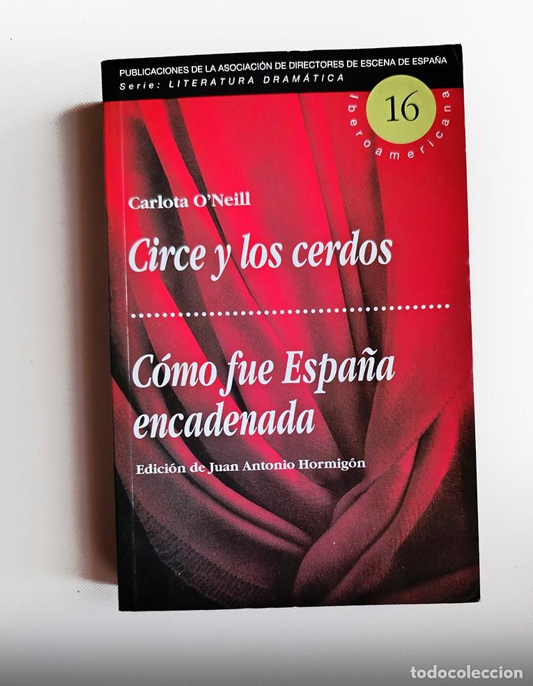 Libros de segunda mano: CIRCE Y LOS CERDOS. C&Oacute;MO FUE ESPA&Ntilde;A ENCADENADA - CARLOTA O'NEILL