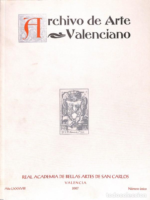 Libros de segunda mano: Archivo de Arte Valenciano: A&ntilde;o LXXXVIII, 2007. N&uacute;mero &uacute;nico - Varios Autores - Real Academia de Bel
