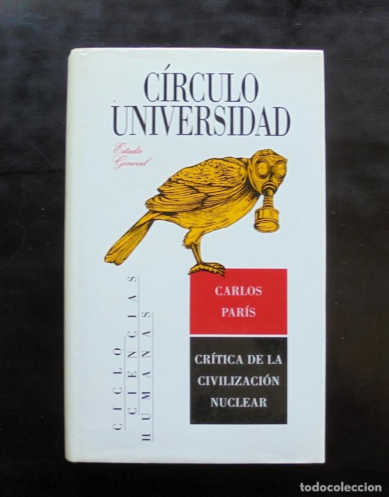 Libros de segunda mano: Cr&iacute;tica de la civilizaci&oacute;n nuclear Carlos Par&iacute;s 1994 C&iacute;rculo de Lectores