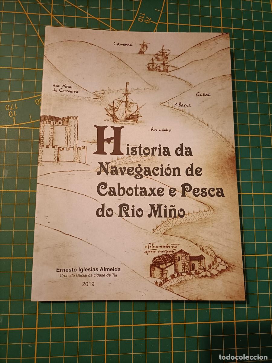 Libros de segunda mano: HISTORIA DA NAVEGACI&Oacute;N DE CABOTAXE E PESCA DO R&Iacute;O MI&Ntilde;O. ERNESTO IGLESIAS. 2019