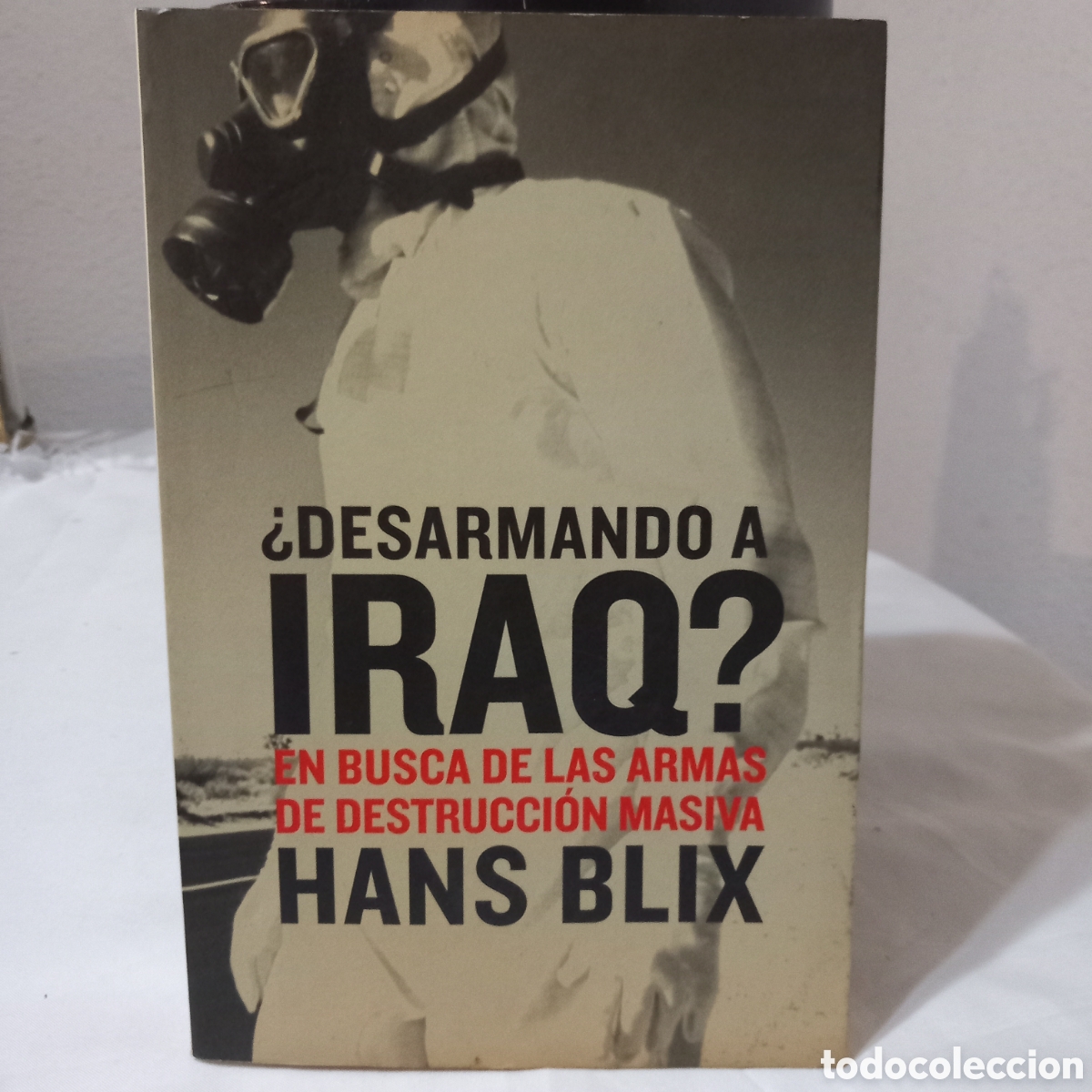 Livres d'occasion: DESARMANDO IRAK? EN BUSCA DE LAS ARMAS DE DESTRUCCI&Oacute;N MASIVA/HANS BLIX