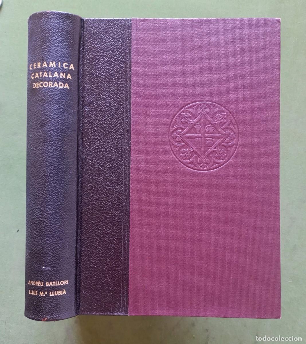 Gebrauchte B&uuml;cher: CER&Aacute;MICA CATALANA DECORADA - ANDREU BATLLORI I MUNN&Eacute; / LLU&Iacute;S M.&ordf; LLUBI&Agrave; I MUNN&Eacute;.