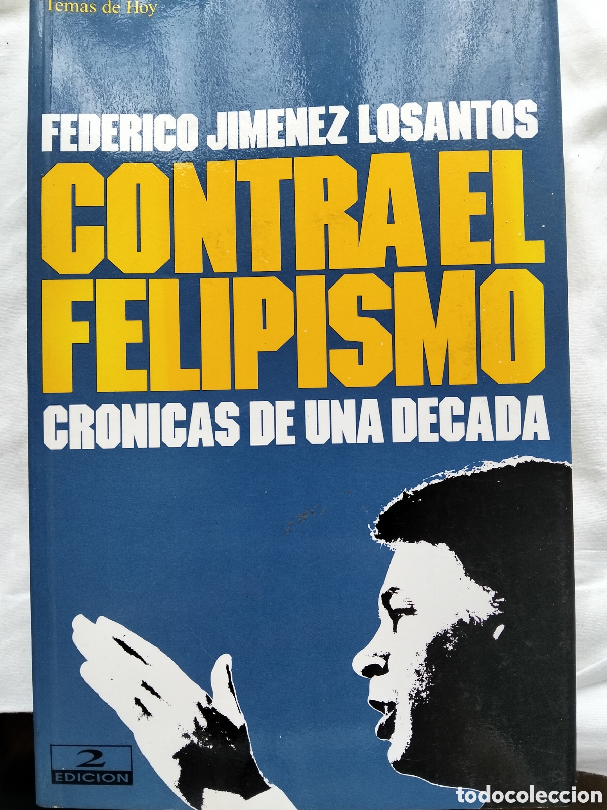Gebrauchte B&uuml;cher: CONTRA EL FELIPISMO CRONICAS DE UNA &Eacute;POCA FEDERICO JIMENEZ LOSANTOS