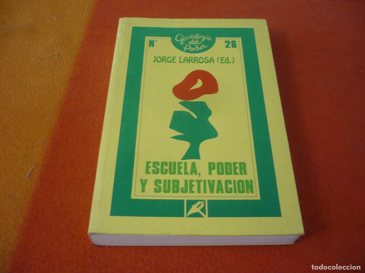 Libros de segunda mano: ESCUELA, PODER Y SUBJETIVACION ( JORGE LARROSA ) 1995 CRITICA EDUCACION GENEALOGIA DEL PODER - Foto 1