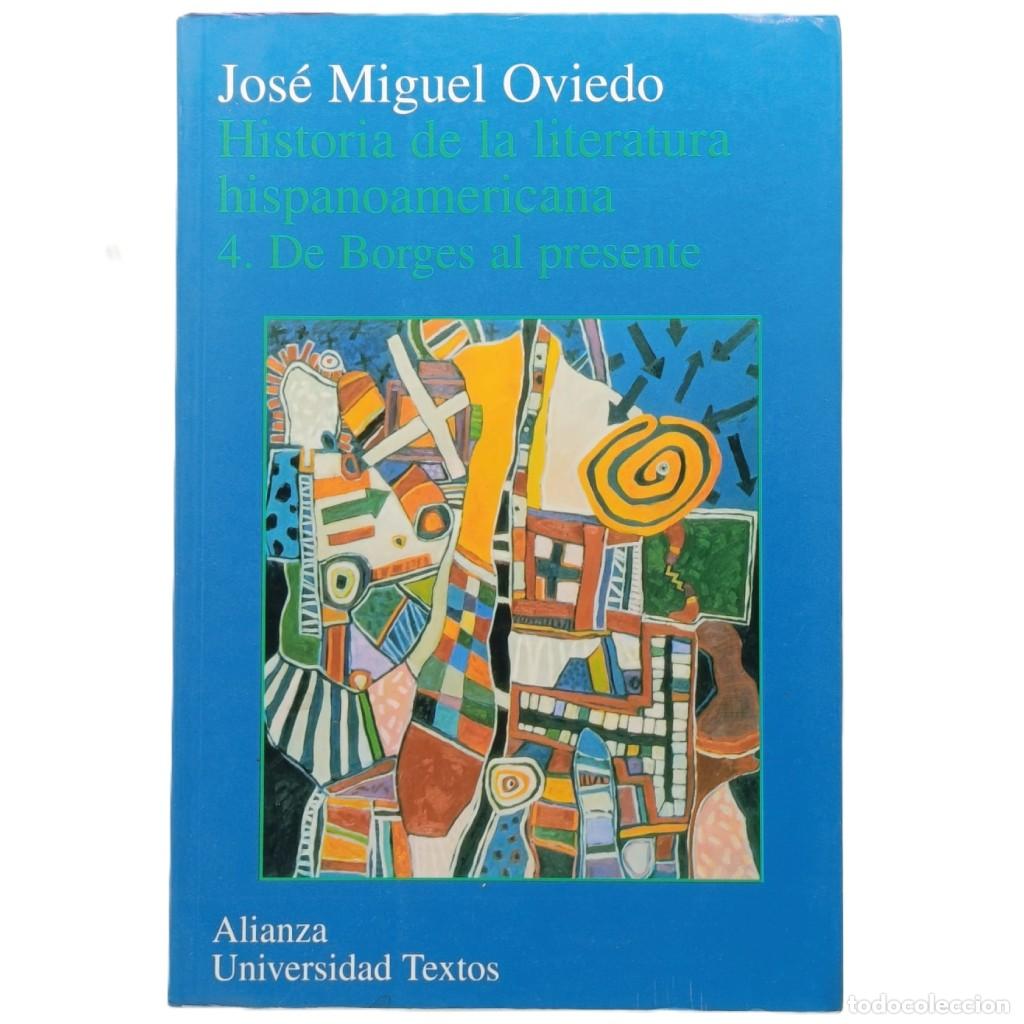 Libros de segunda mano: HISTORIA DE LA LITERATURA HISPANOAMERICANA 4. DE BORGES AL PRESENTE. Oviedo, Jos&eacute; Miguel