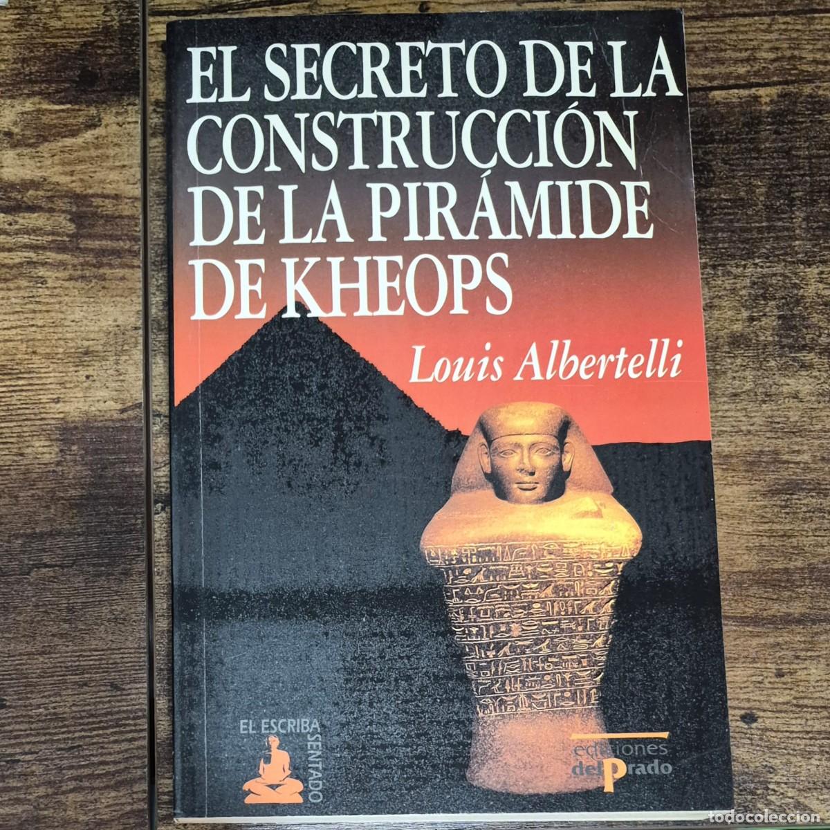 Libros de segunda mano: EL SECRETO DE LA CONSTRUCCI&Oacute;N DE LA PIR&Aacute;MIDE DE KHEOPS - LOUIS ALBERTELLI