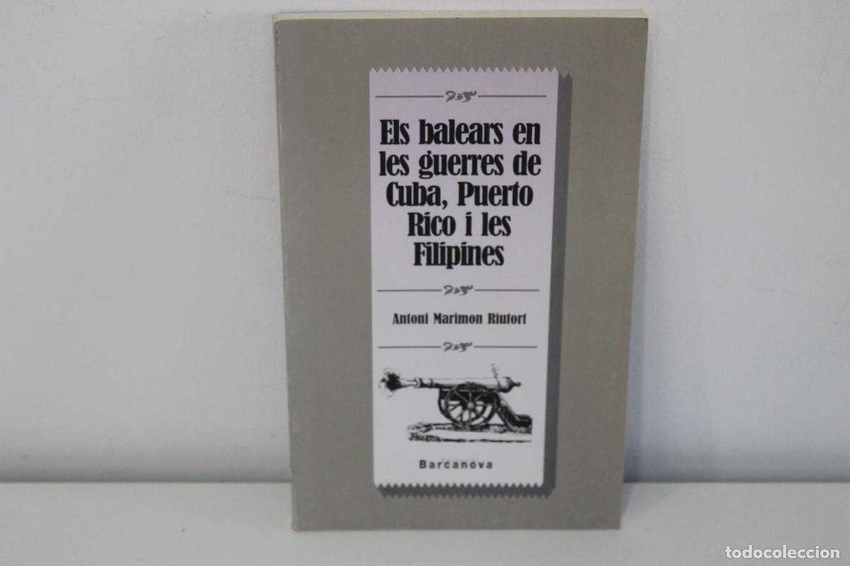 Gebrauchte B&uuml;cher: ELS BALEARS EN LES GUERRES DE CUBA, PUETO RICO I LES FILIPINES MARIMON RIUTORT 1996