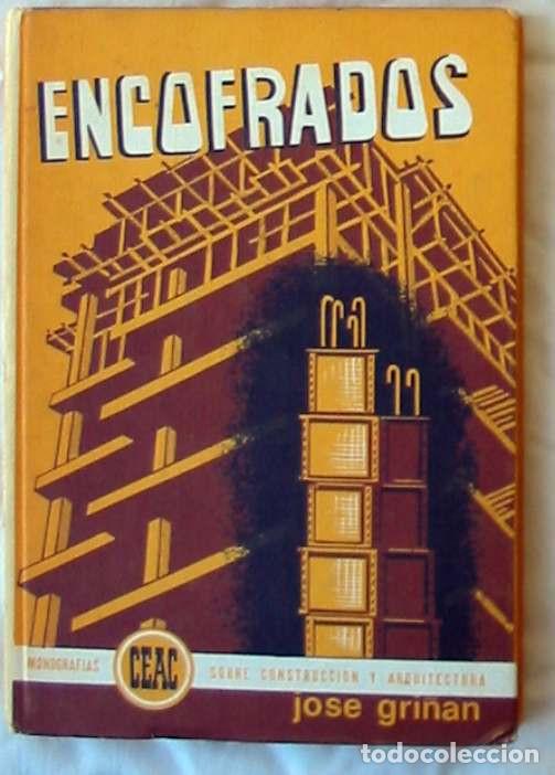 Gebrauchte B&uuml;cher: ENCOFRADOS - JOS&Eacute; GRI&Ntilde;&Aacute;N - MONOGRAF&Iacute;AS CEAC - ED. CEAC 1978 - VER INDICE