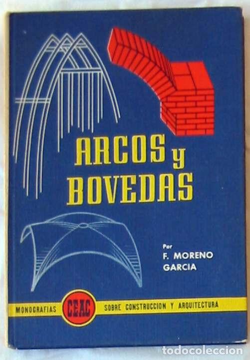 Gebrauchte B&uuml;cher: ARCOS Y BOVEDAS - FRANCISCO MORENO GARC&Iacute;A - MONOGRAF&Iacute;AS CEAC - ED. CEAC 1976 - VER INDICE