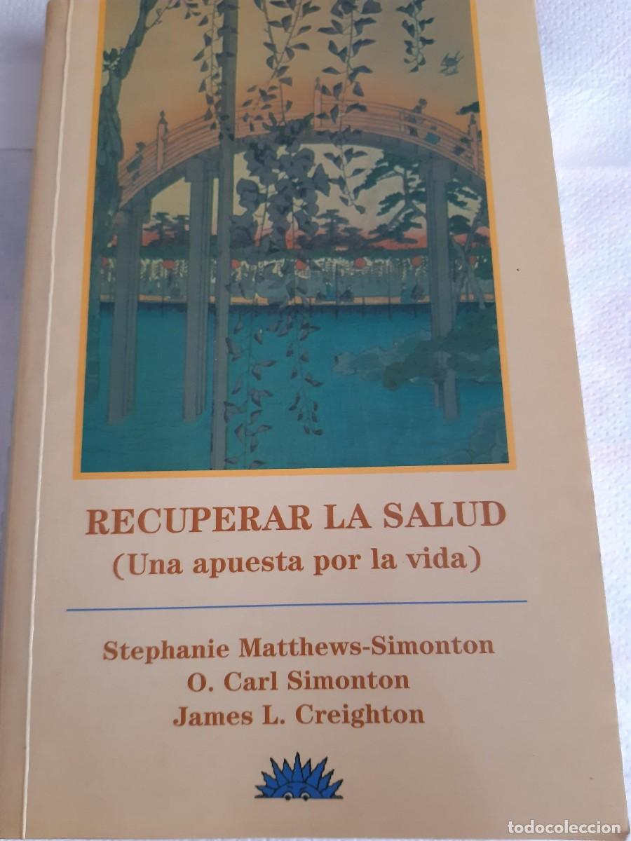 Libros de segunda mano: RECUPERAR LA SALUD. UNA APUESTA POR LA VIDA. STEPHANIE MATTHEWS-SIMONTON autoayuda