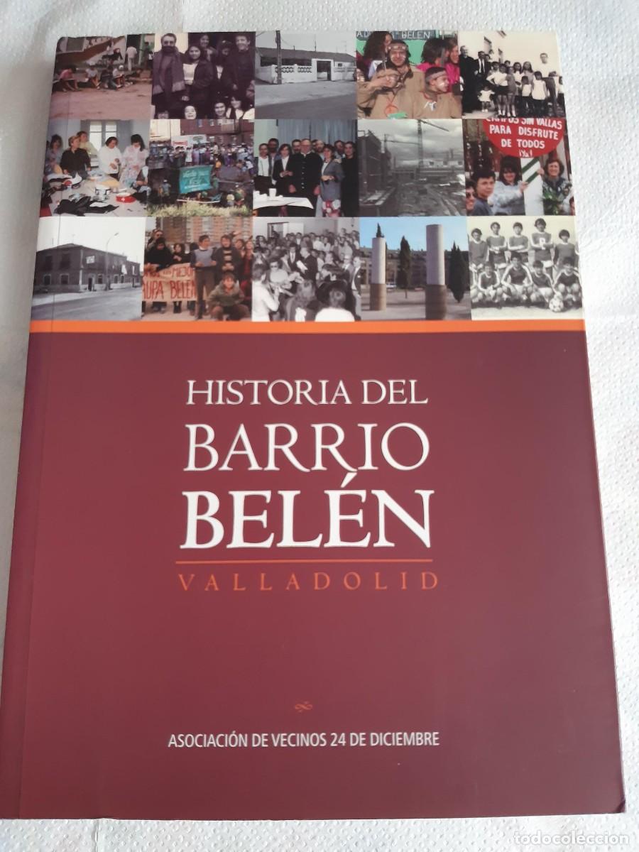 Libros de segunda mano: HISTORIA DEL BARRIO BELEN. Valladolid . Valladolid: Ediciones T&eacute;cnicas y Culturales, 2010. Ilustrad