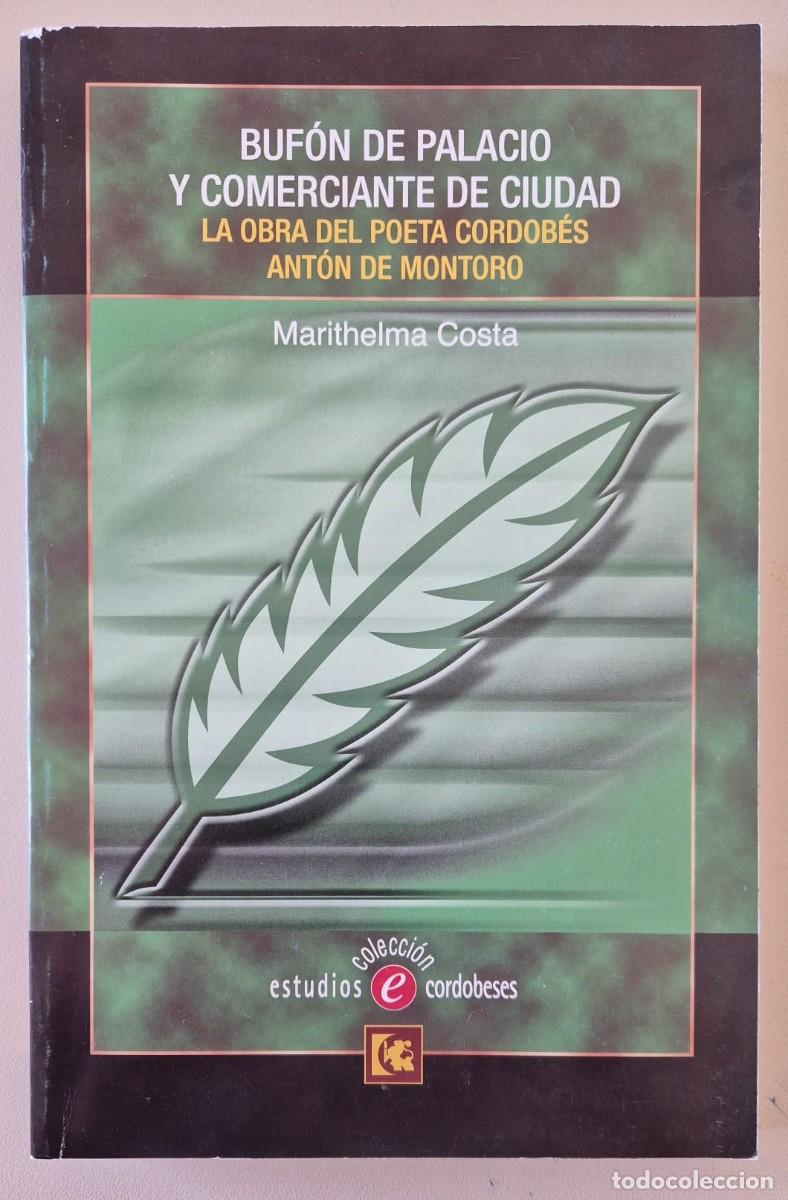 Libros de segunda mano: Buf&oacute;n de palacio y comerciante de ciudad. La obra del poeta cordob&eacute;s Ant&oacute;n de Montoro