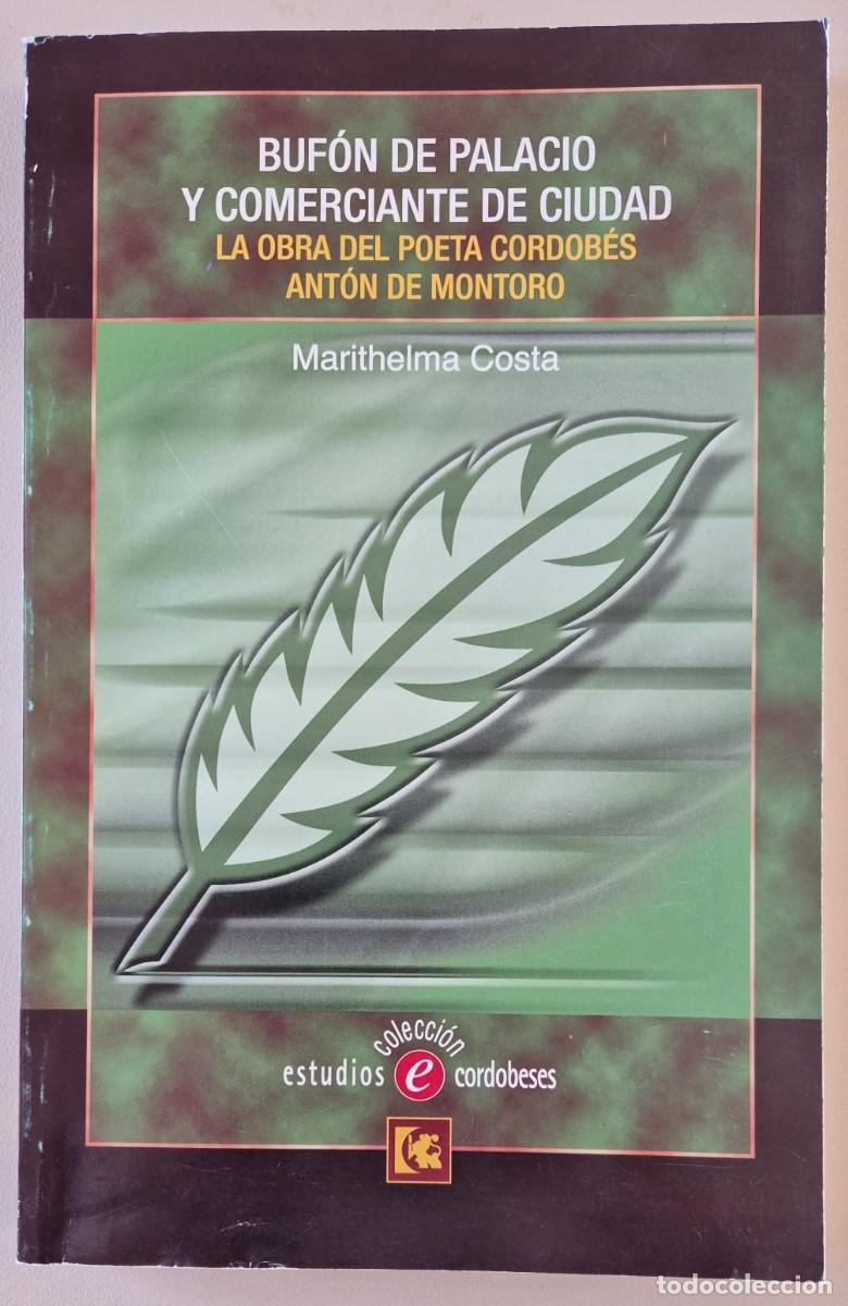 Libros de segunda mano: Buf&oacute;n de palacio y comerciante de ciudad. La obra del poeta cordob&eacute;s Ant&oacute;n de Montoro