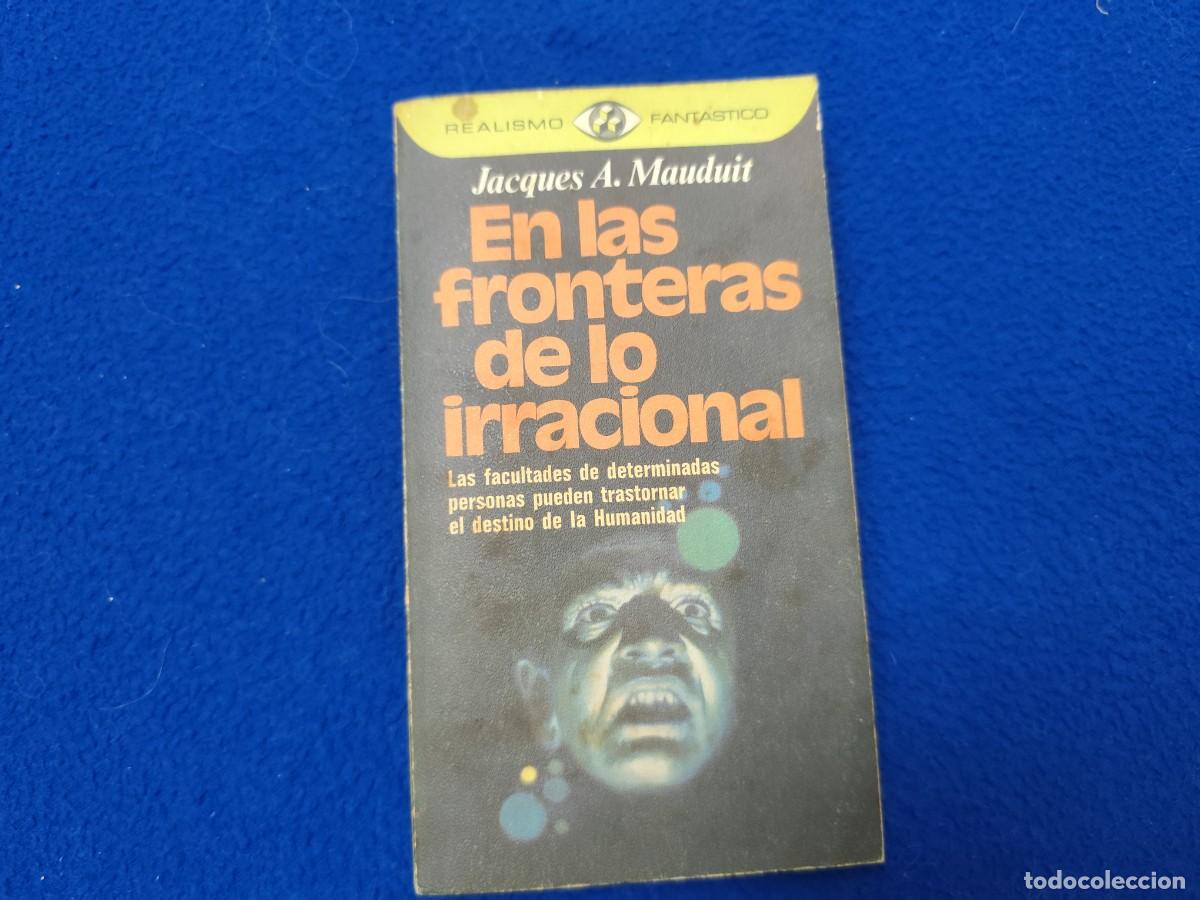 Libros de segunda mano: En las Fronteras de lo Irracional Jacques A. Mauduit Ed. Plaza Jan&eacute;s 1976 Colec. Realismo Fant&aacute;stico