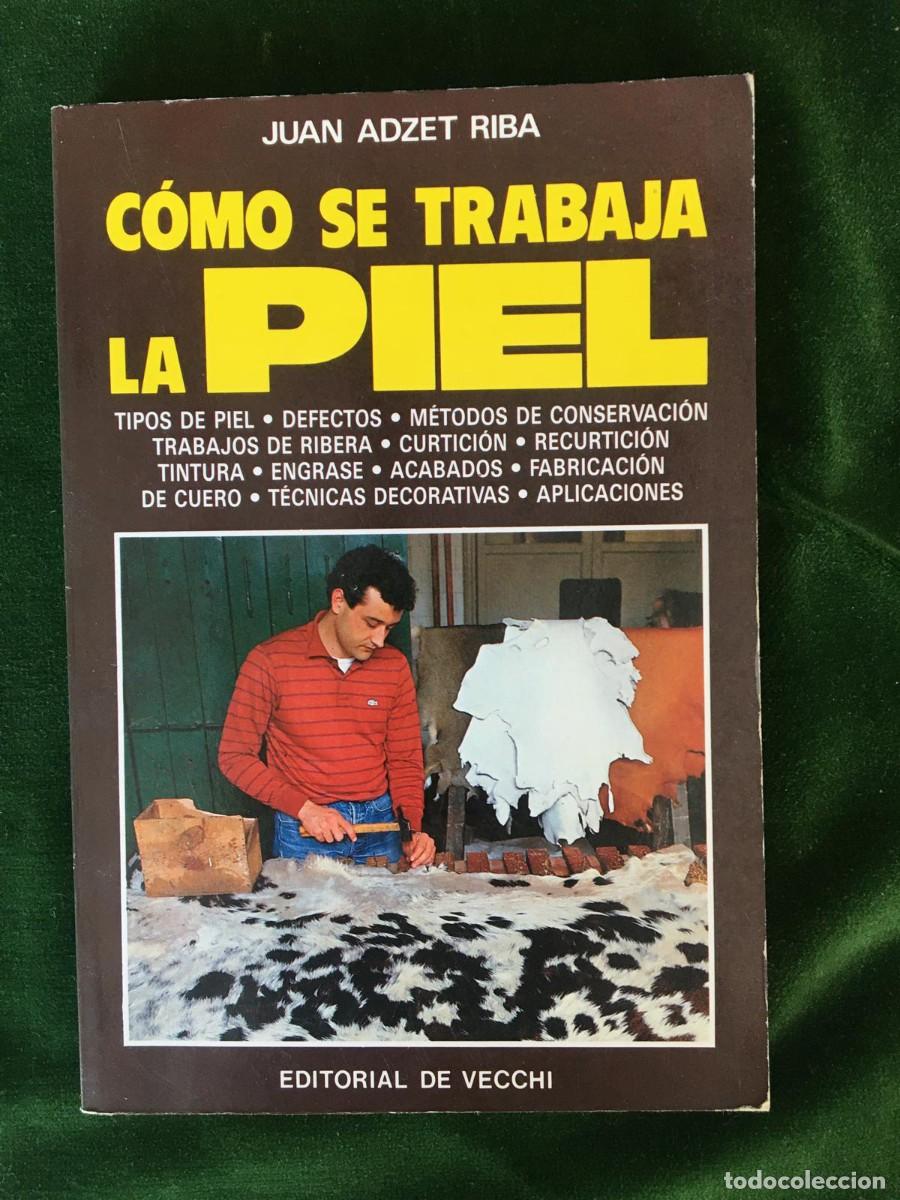 Libros de segunda mano: Libro &rdquo;C&oacute;mo se trabaja la piel&rdquo; escrito por Juan Adzet Riba.