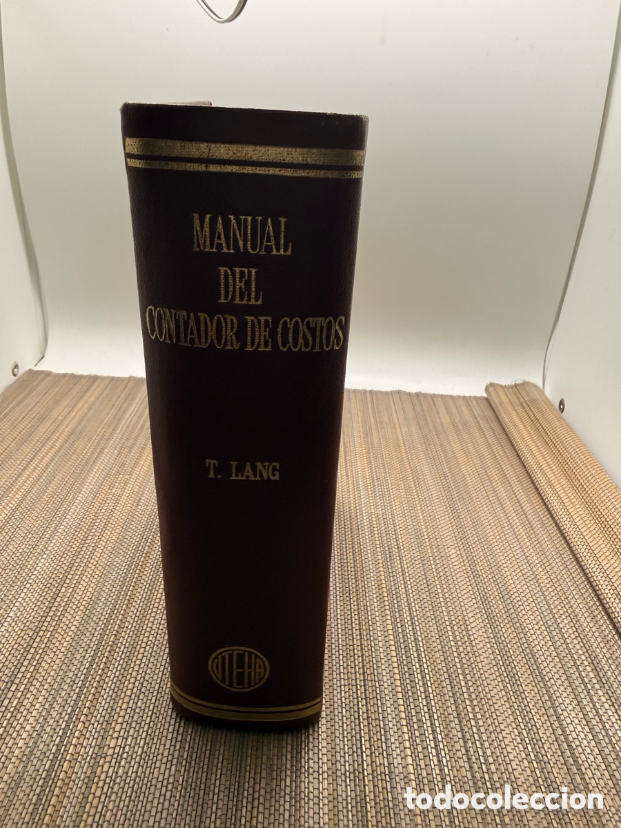 Livros em segunda m&atilde;o: MANUAL DEL CONTADOR DE COSTOS - T. LANG - EDITORIAL UTEHA - CL&Aacute;SICO DE CONTABILIDAD / ECONOM&Iacute;A