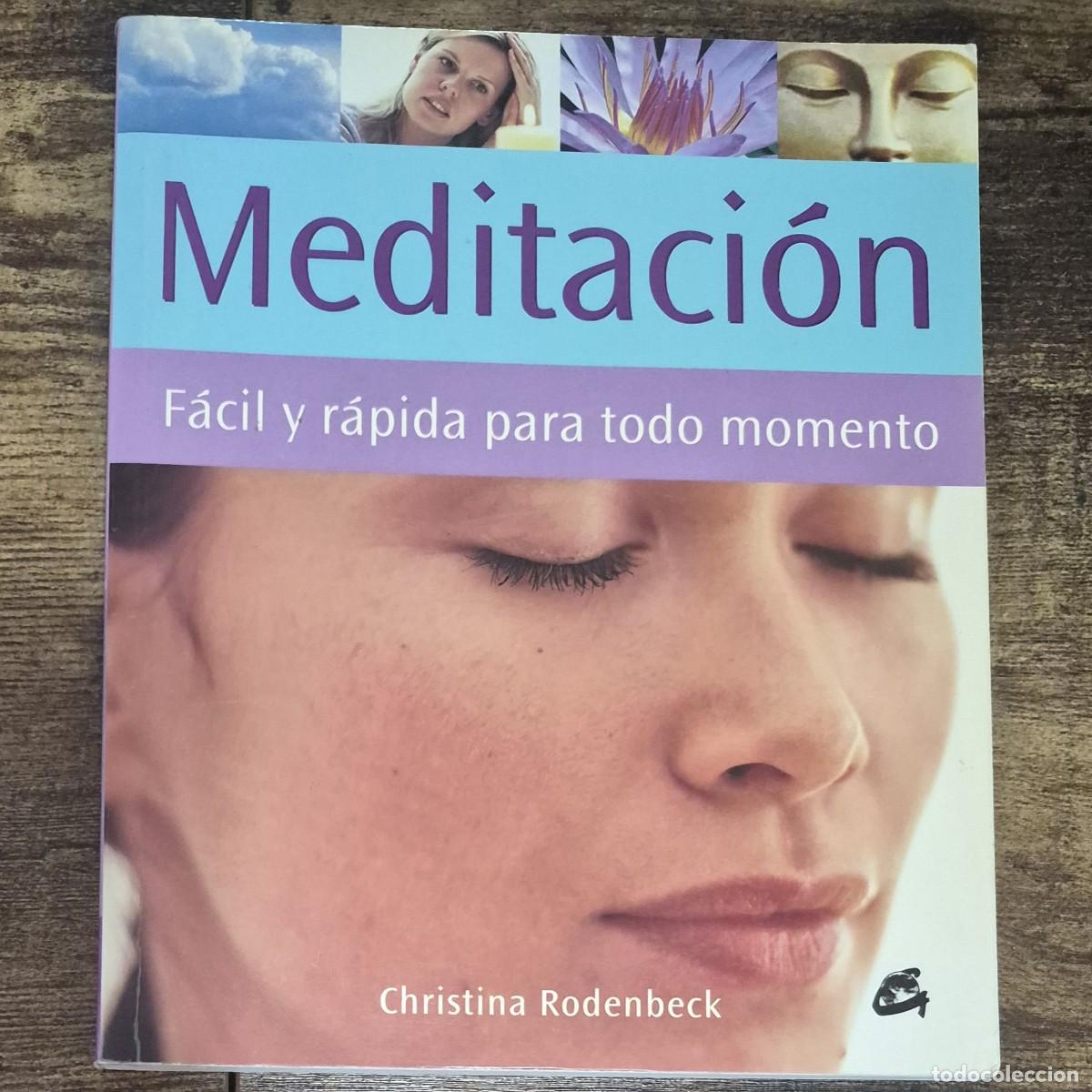 Libros de segunda mano: MEDITACI&Oacute;N: F&Aacute;CIL Y R&Aacute;PIDA PARA TODO MOMENTO - CHRISTINA RODENBECK (1a EDICI&Oacute;N)