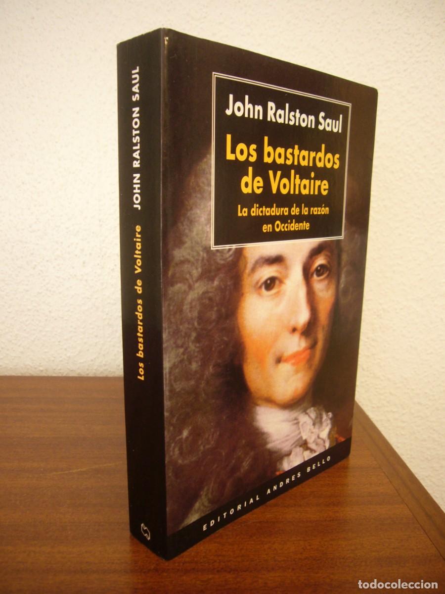 Libros de segunda mano: JOHN RALSTON SAUL: LOS BASTARDOS DE VOLTAIRE (ANDR&Eacute;S BELLO, 1998) PERFECTO. MUY RARO.