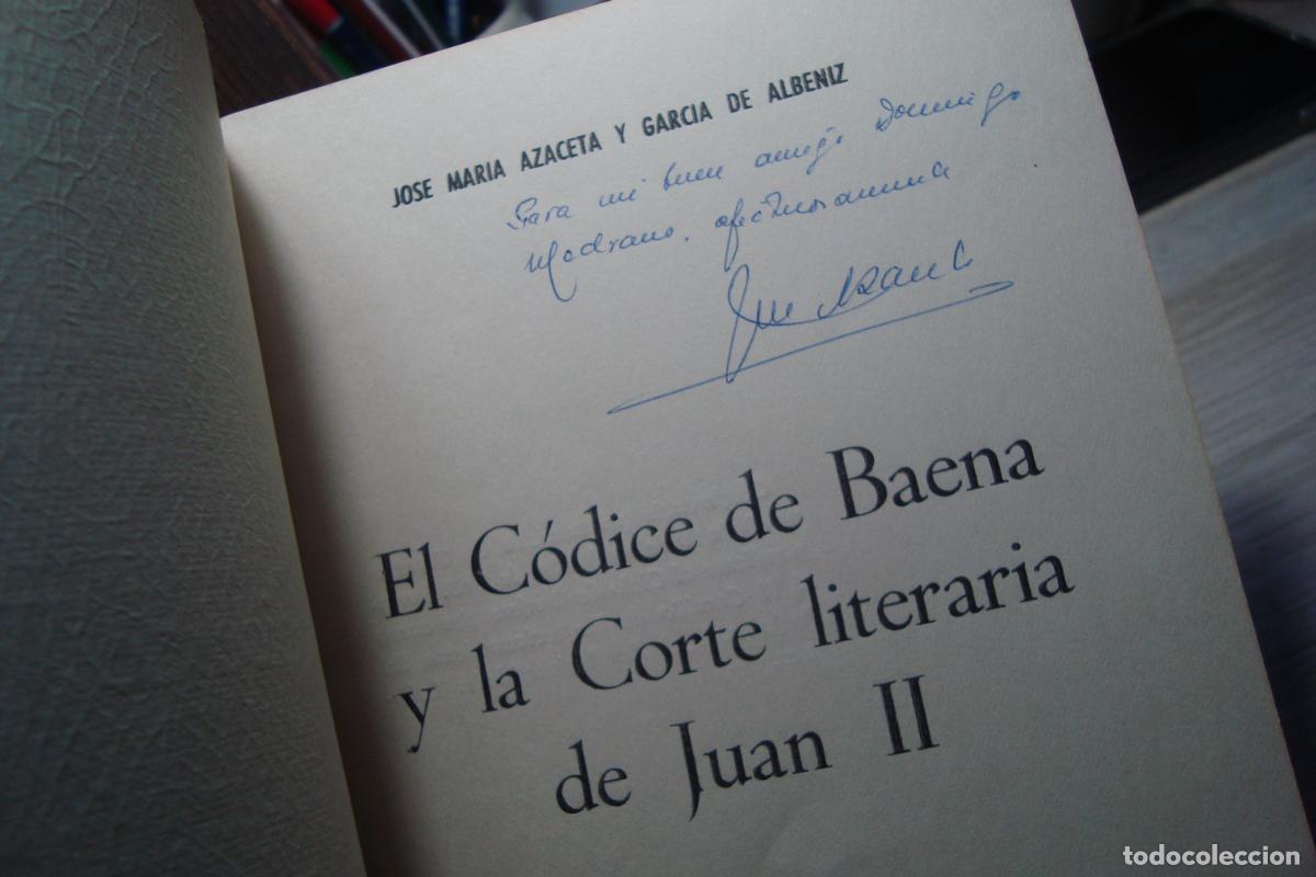 Libros de segunda mano: JOSE AZACETA GARCIA ALBENIZ. EL CODICE BAENA Y LA CORTE LITERARIA JUAN II. 1963 DEDICATORIA.