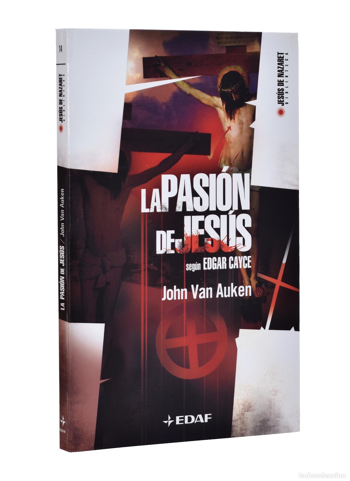 Libros de segunda mano: LA PASI&Oacute;N DE JES&Uacute;S SEG&Uacute;N EDGAR CAYCE. Con revelaciones de las Lecturas De Edgar Cayce y El Evangelio
