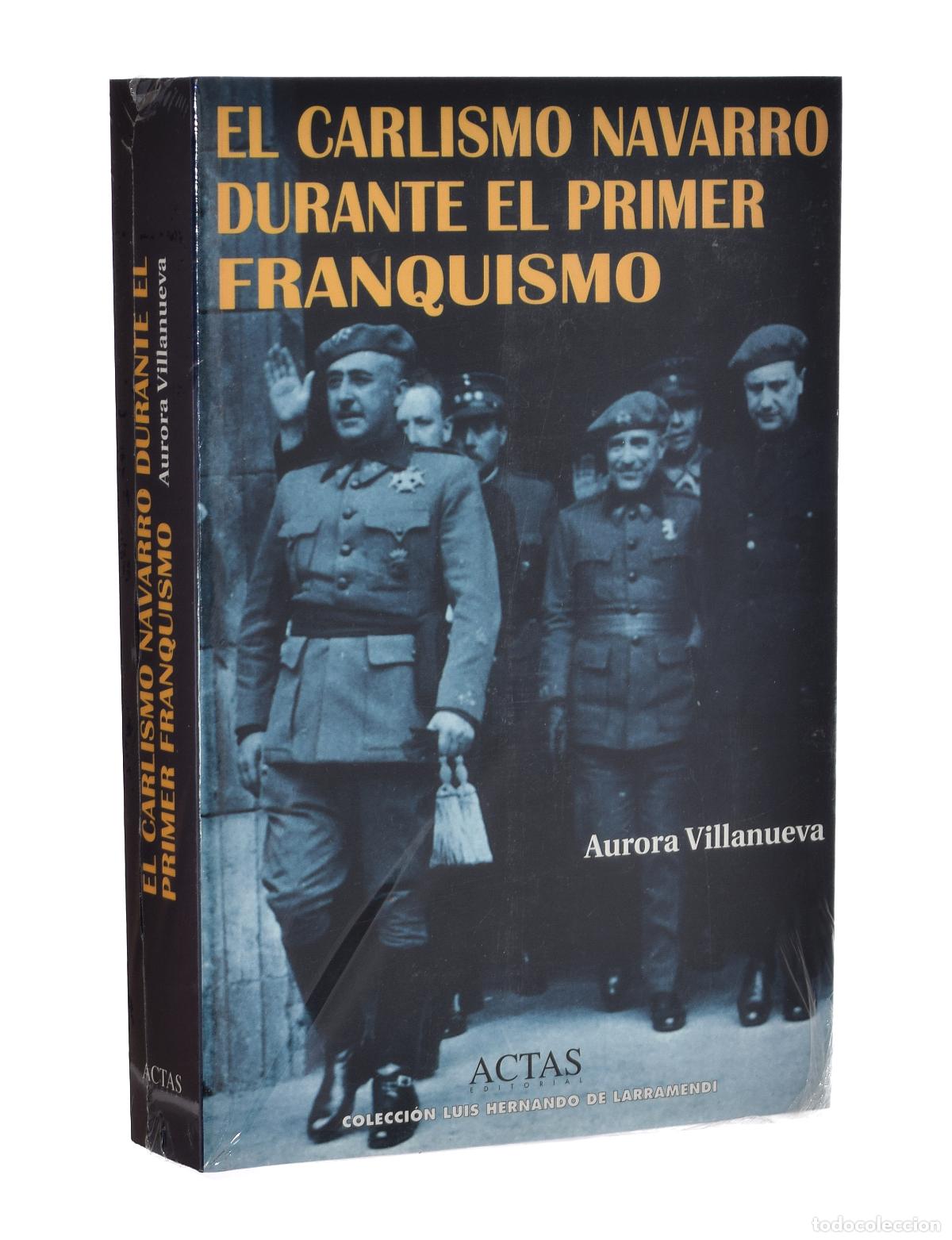 Libros de segunda mano: EL CARLISMO NAVARRO DURANTE EL PRIMER FRANQUISMO, 1937-1951 - VILLANUEVA, Aurora
