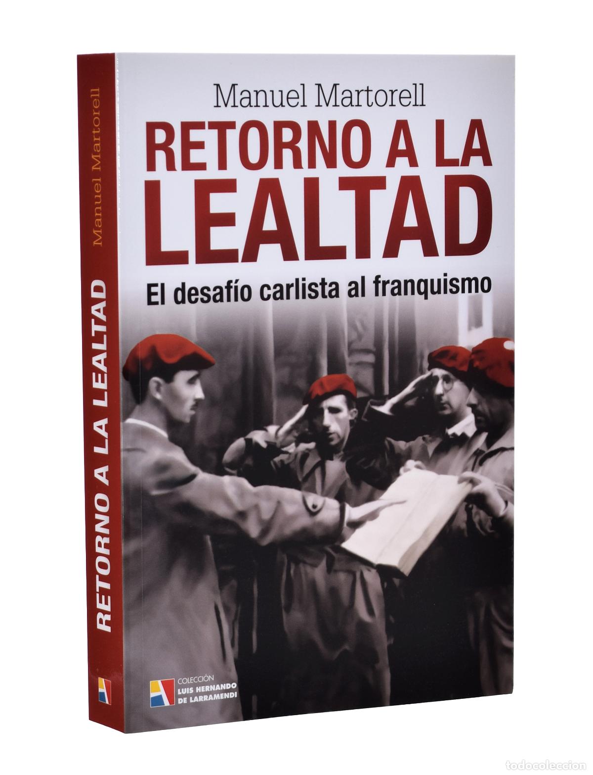 Libros de segunda mano: RETORNO A LA LEALTAD. EL DESAF&Iacute;O CARLISTA AL FRANQUISMO - MARTORELL, Manuel