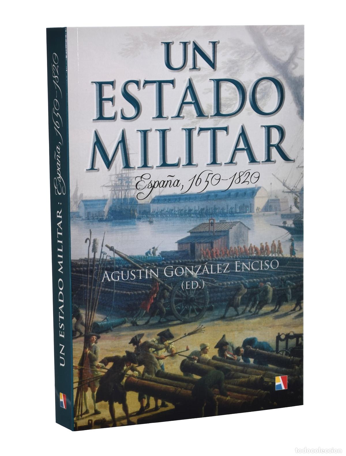 Libros de segunda mano: UN ESTADO MILITAR. ESPA&Ntilde;A, 1650-1820 - GONZ&Aacute;LEZ ENCISO, Agust&iacute;n (Ed.)