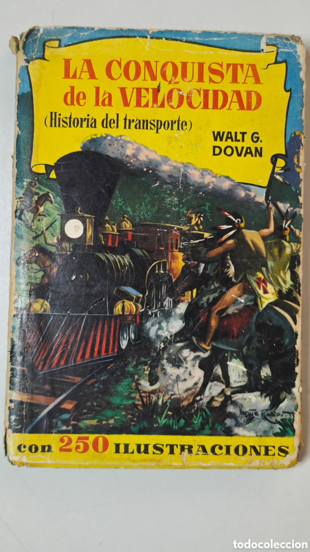 Second hand books: La Conquista de la Velocidad (Historia del transporte) - Walt G. Dovan - Ed. Bruguera 1960. 1&ordf; Ed.