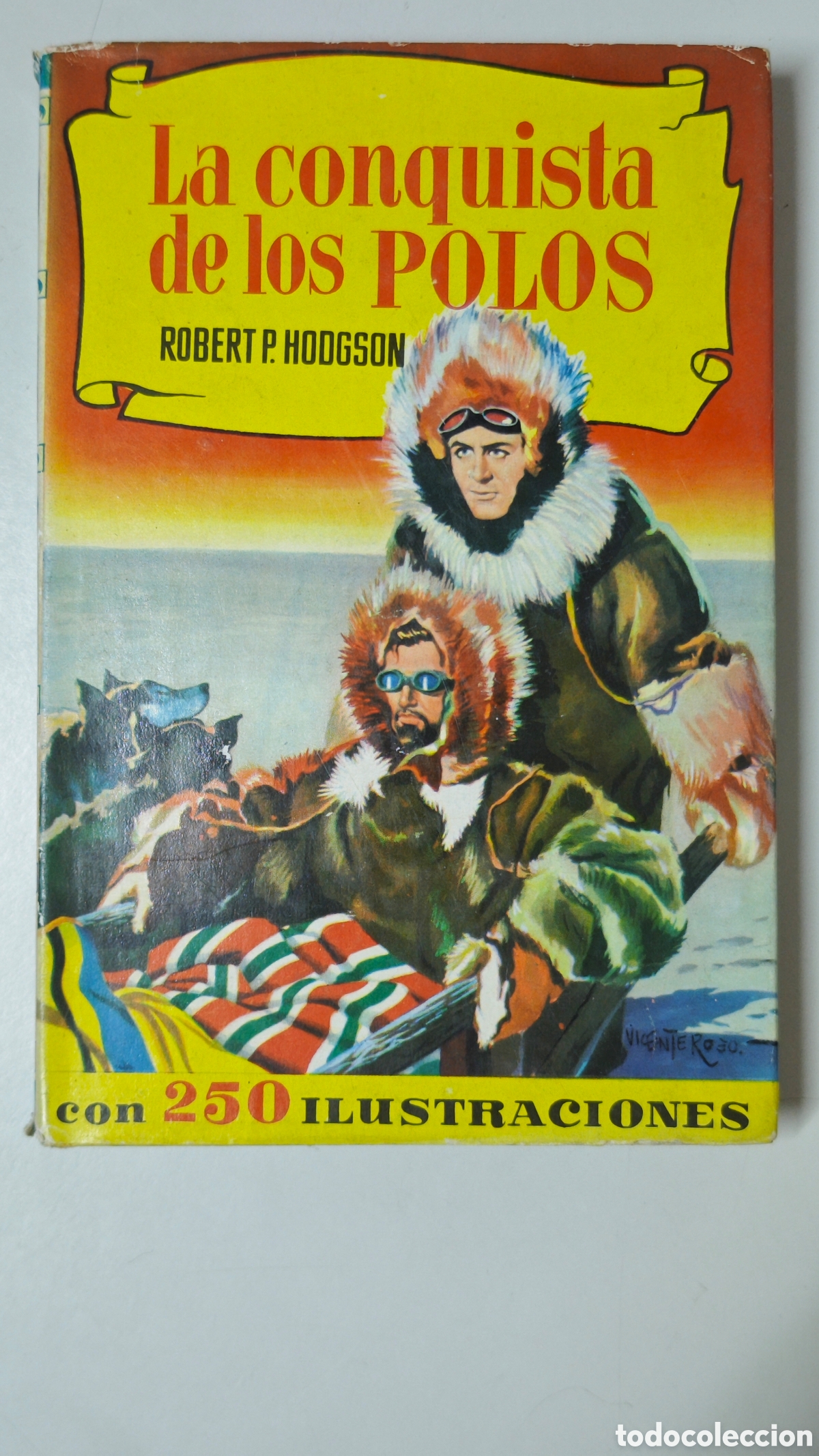 Libros de segunda mano: ​La Conquista de los Polos - Robert P. Hodgson - Ed. Bruguera (3&ordf; Edici&oacute;n, 1963) - Ilustrado