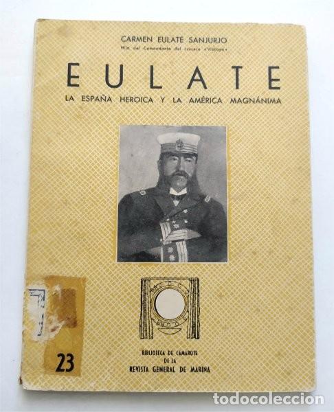 Libros de segunda mano: Eulate. La Espa&ntilde;a heroica y la Am&eacute;rica magn&aacute;nima. Biblioteca de Camarote de la Revista Gral. Marina