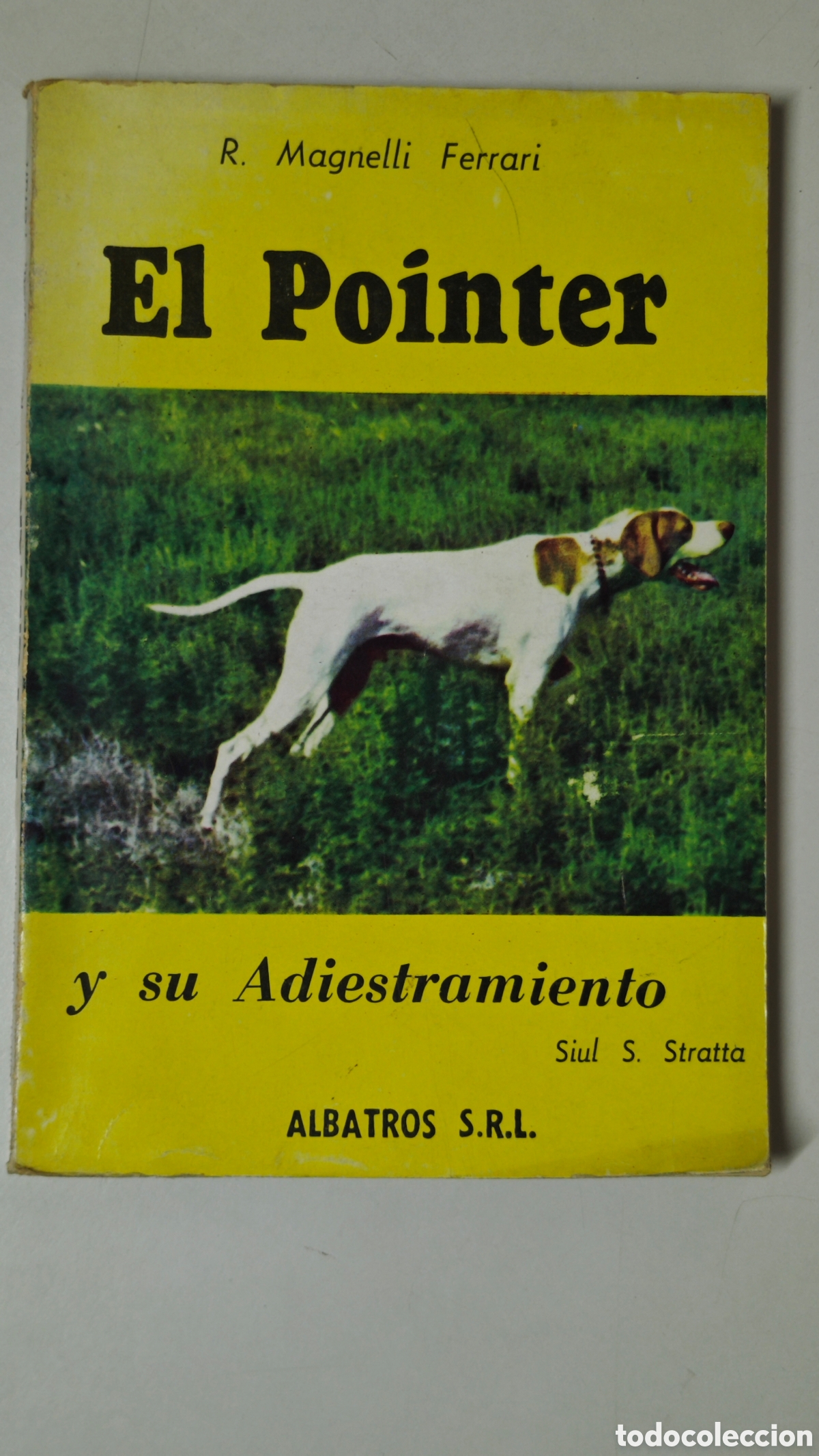 Libri di seconda mano: Libro El Pointer Y Su Adiestramiento - R. Magnelli Ferrari / S. Stratta - Ed. Albatros 1973
