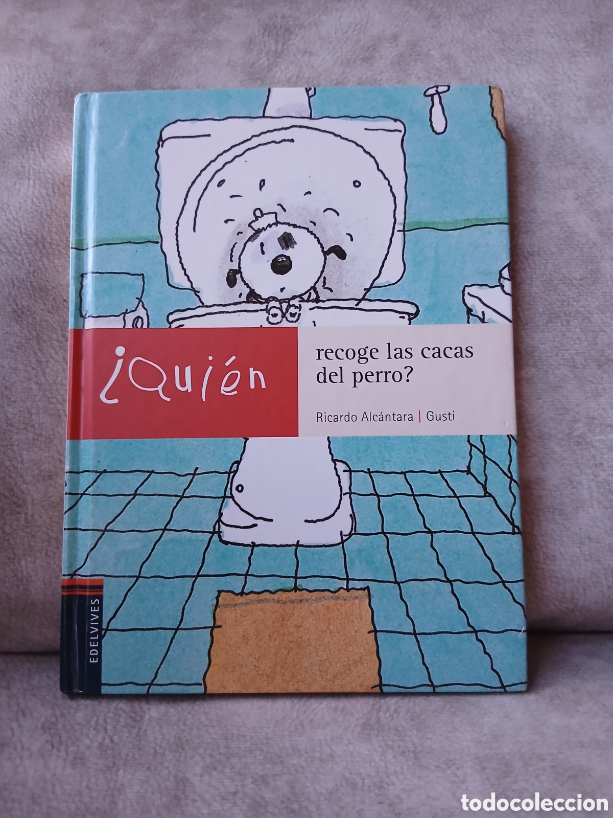Libros de segunda mano: Libro &iquest;Quien recoge las cacas del perro? -Ricardo Alc&aacute;ntara- Ed. Edelvives
