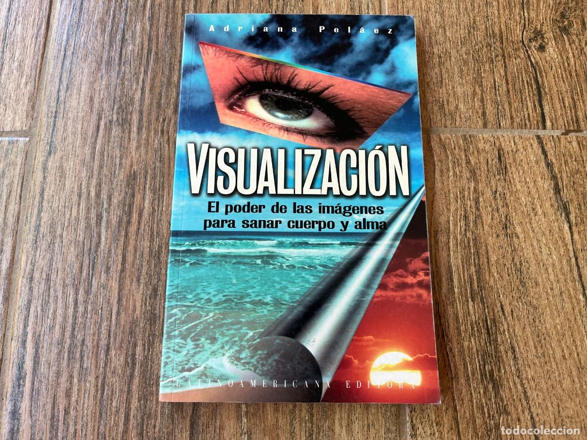 Libros de segunda mano: Visualizaci&oacute;n - el poder de las im&aacute;genes para sanar cuerpo y alma