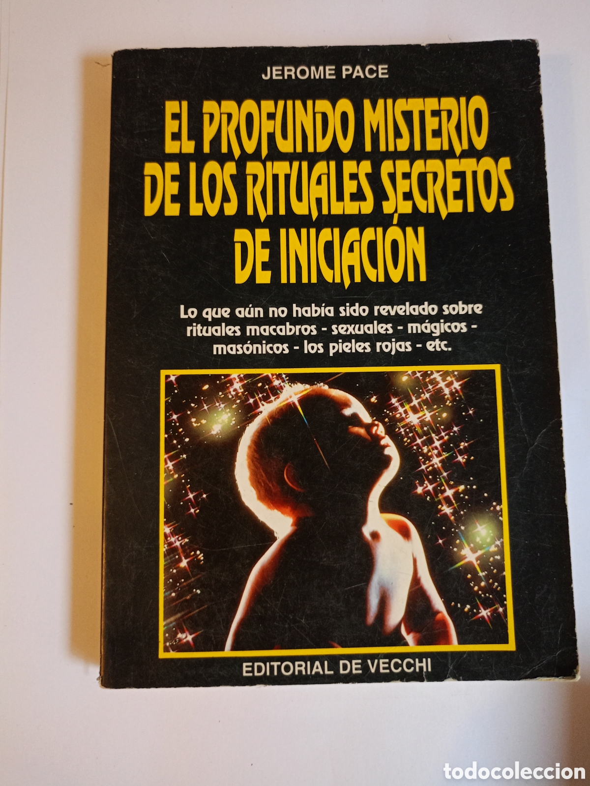 Libri di seconda mano: EL PROFUNDO MISTERIO DE LOS RITUALES SECRETOS DE INICIACI&Oacute;N - JEROME PACE