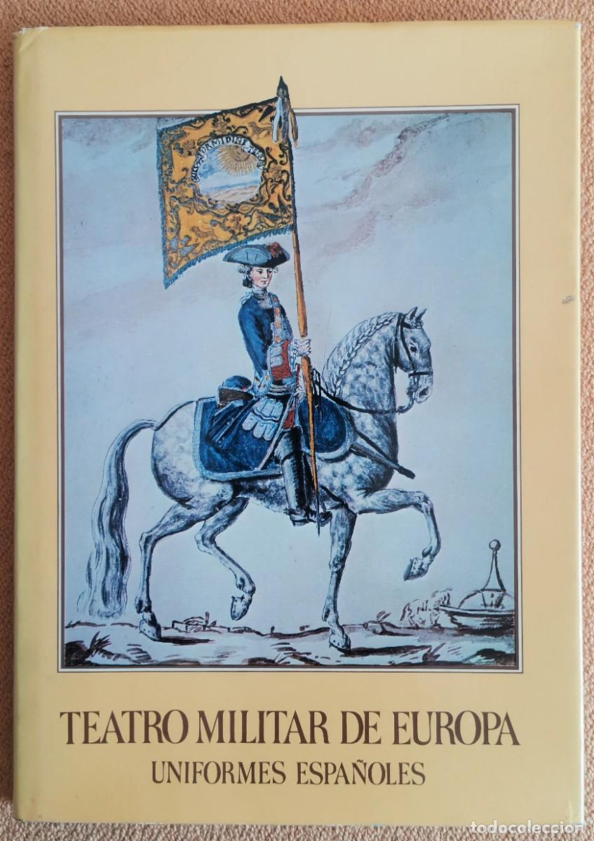 Libros de segunda mano: TEATRO MILITAR DE EUROPA . UNIFORMES ESPA&Ntilde;OLES