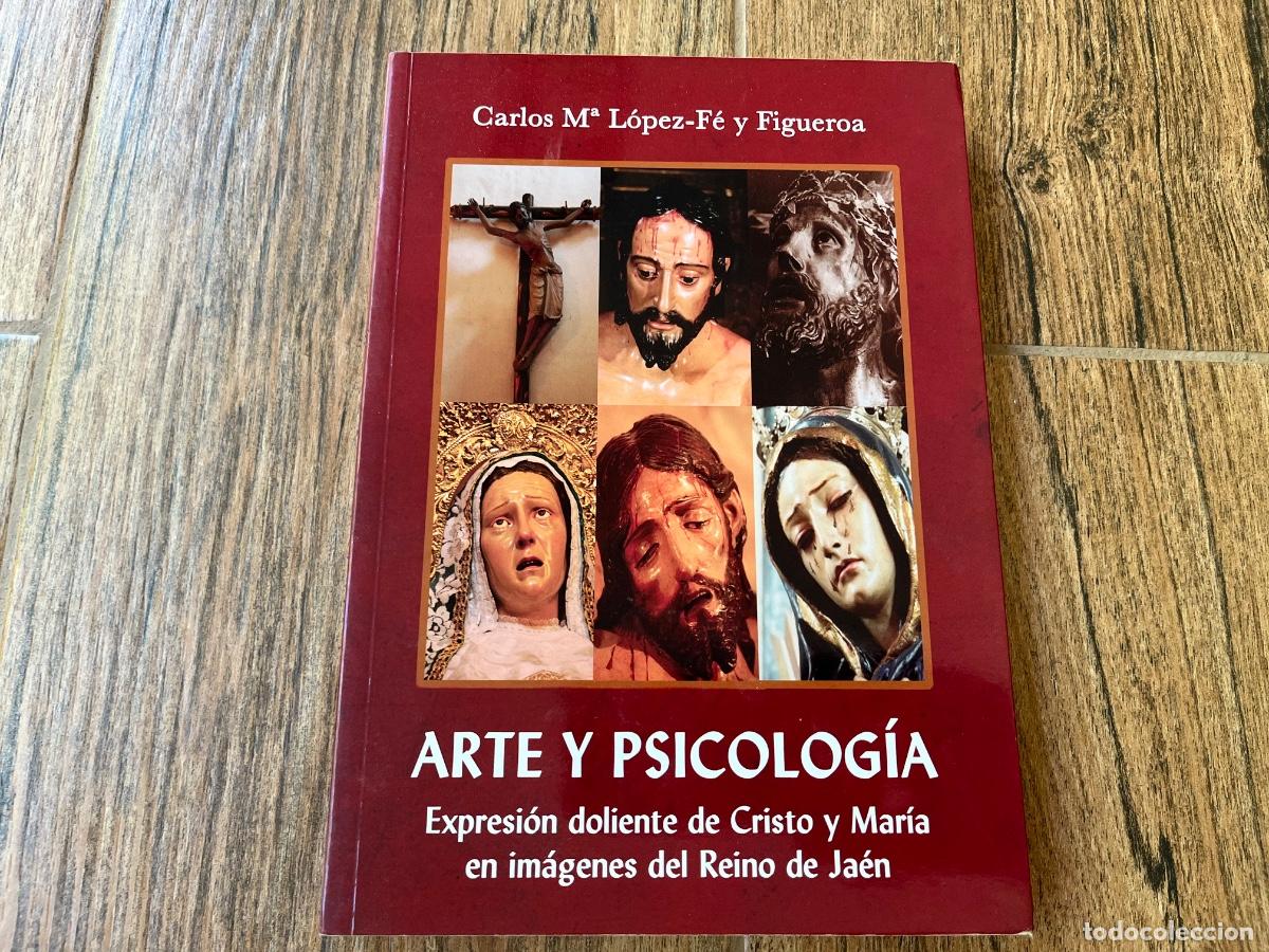 Libros de segunda mano: ARTE Y PSICOLOGIA. EXPRESION DOLIENTE DE CRISTO Y MARIA EN IM&Aacute;GENES DEL REINO DE JAEN