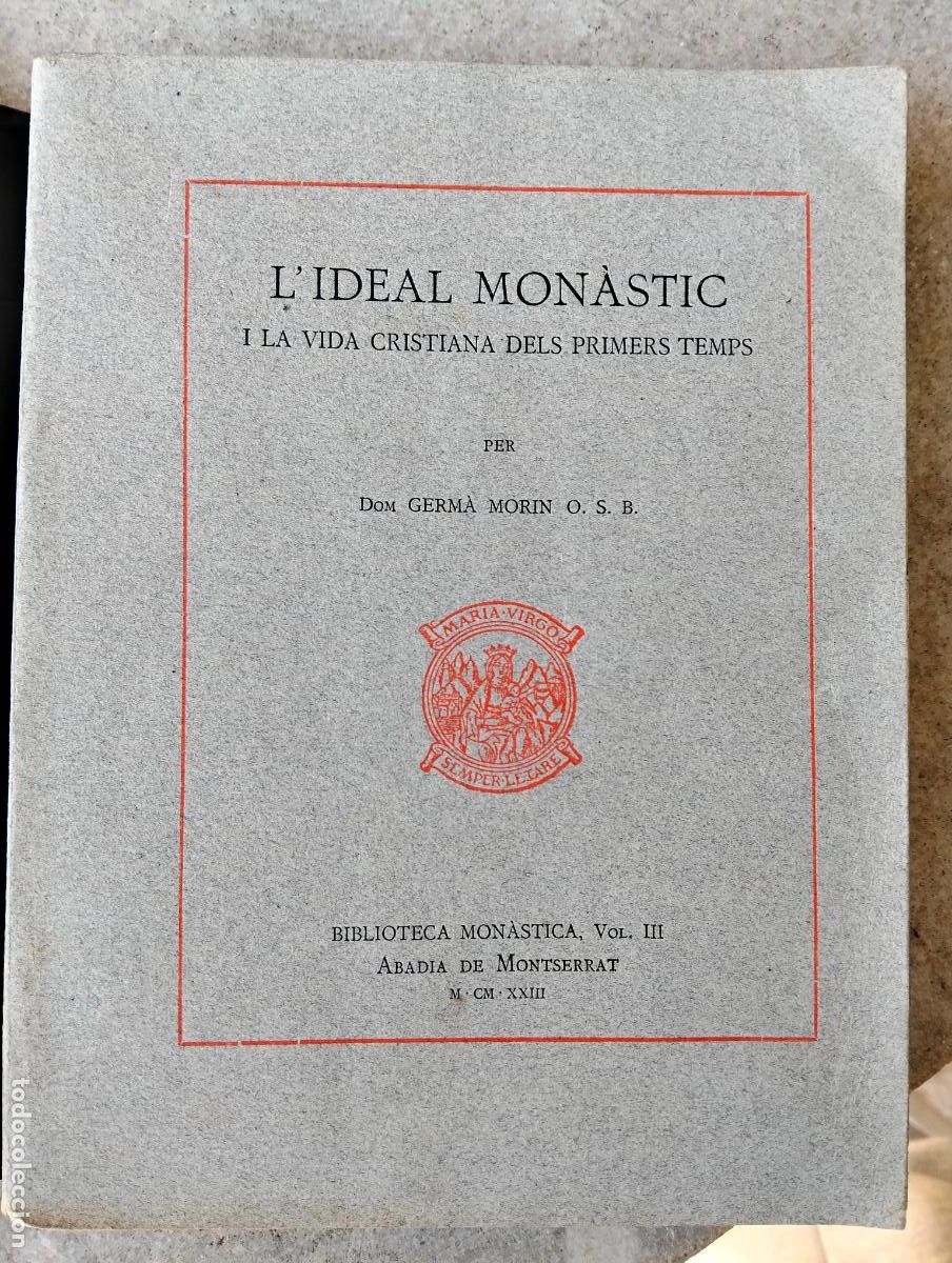 Gebrauchte B&uuml;cher: L'ideal mon&agrave;stic i la vida cristiana dels primers temps per dom Germ&agrave; Morin biblioteca mon&agrave;stica III