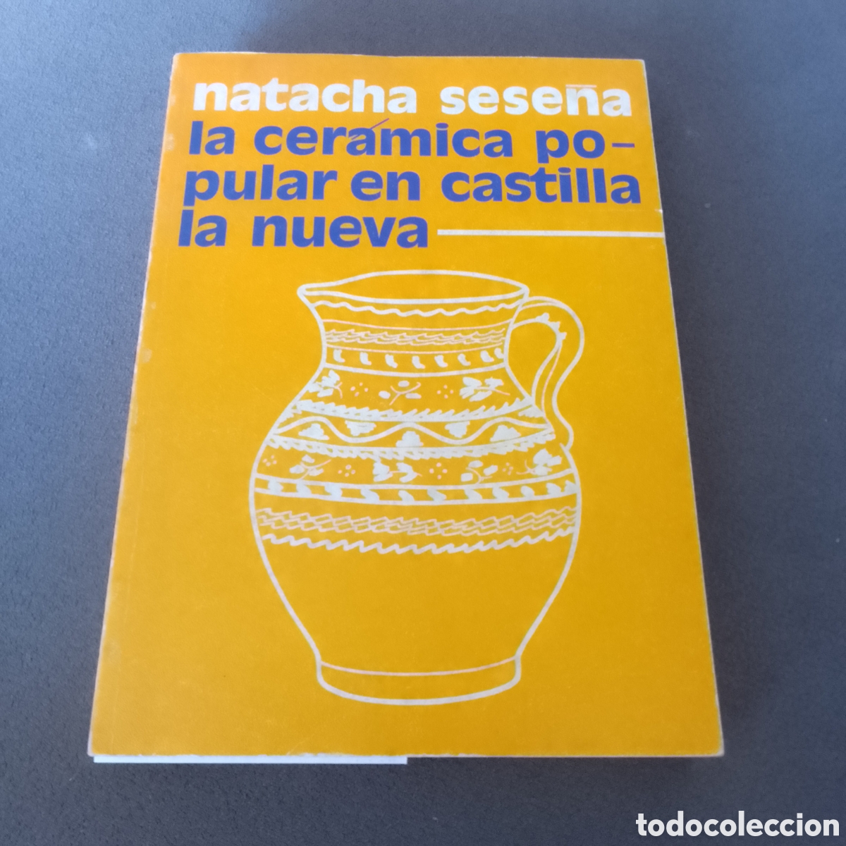Libros de segunda mano: LA CERAMICA POPULAR EN CASTILLA LA NUEVA POR NATACHA SESE&Ntilde;A 1975 ILUSTRADO