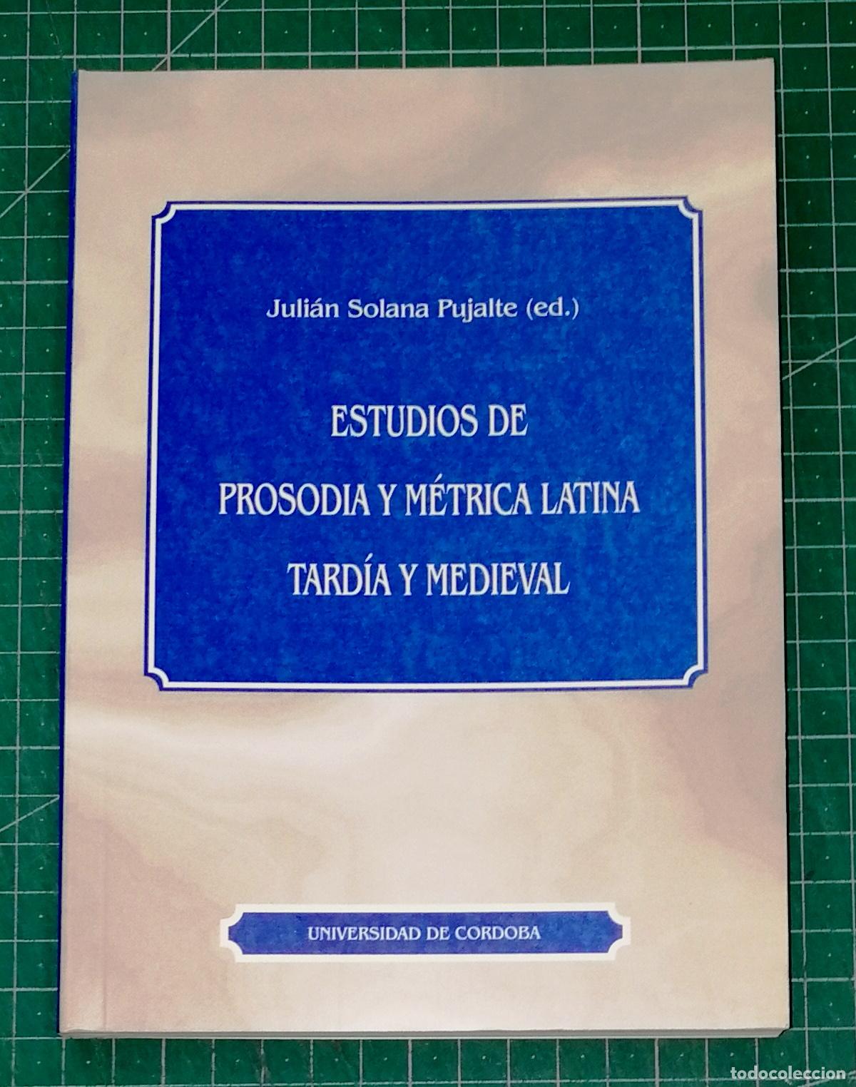 Libros de segunda mano: ESTUDIOS DE PROSODIA Y M&Eacute;TRICA LATINA TARD&Iacute;A Y MEDIEVAL (Filolog&iacute;a Cl&aacute;sica) / Juli&aacute;n Solana Pujalte