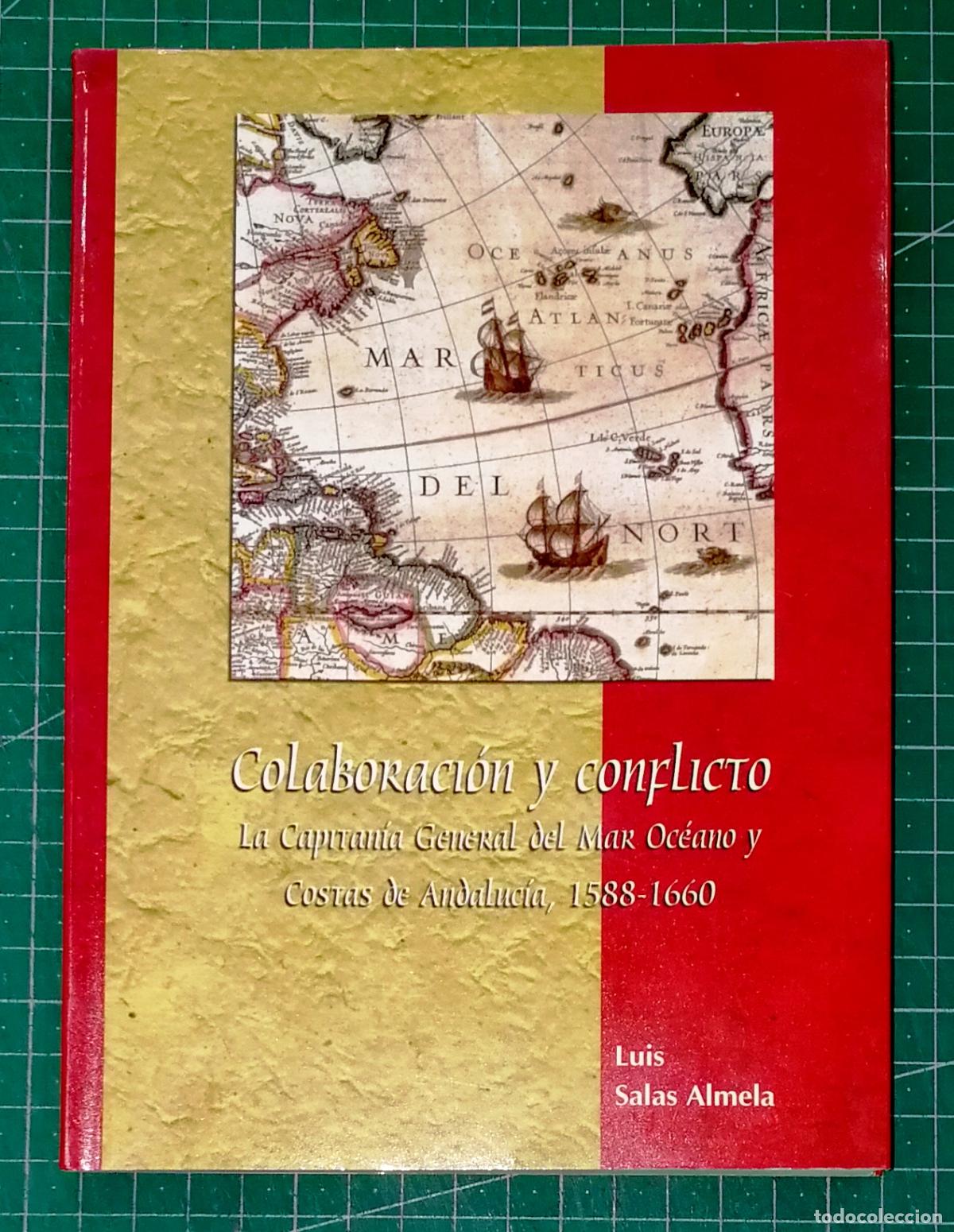 Libros de segunda mano: COLABORACI&Oacute;N Y CONFLICTO: Capitan&iacute;a General del Mar Oc&eacute;ano y costas de Andaluc&iacute;a... / Luis Salas