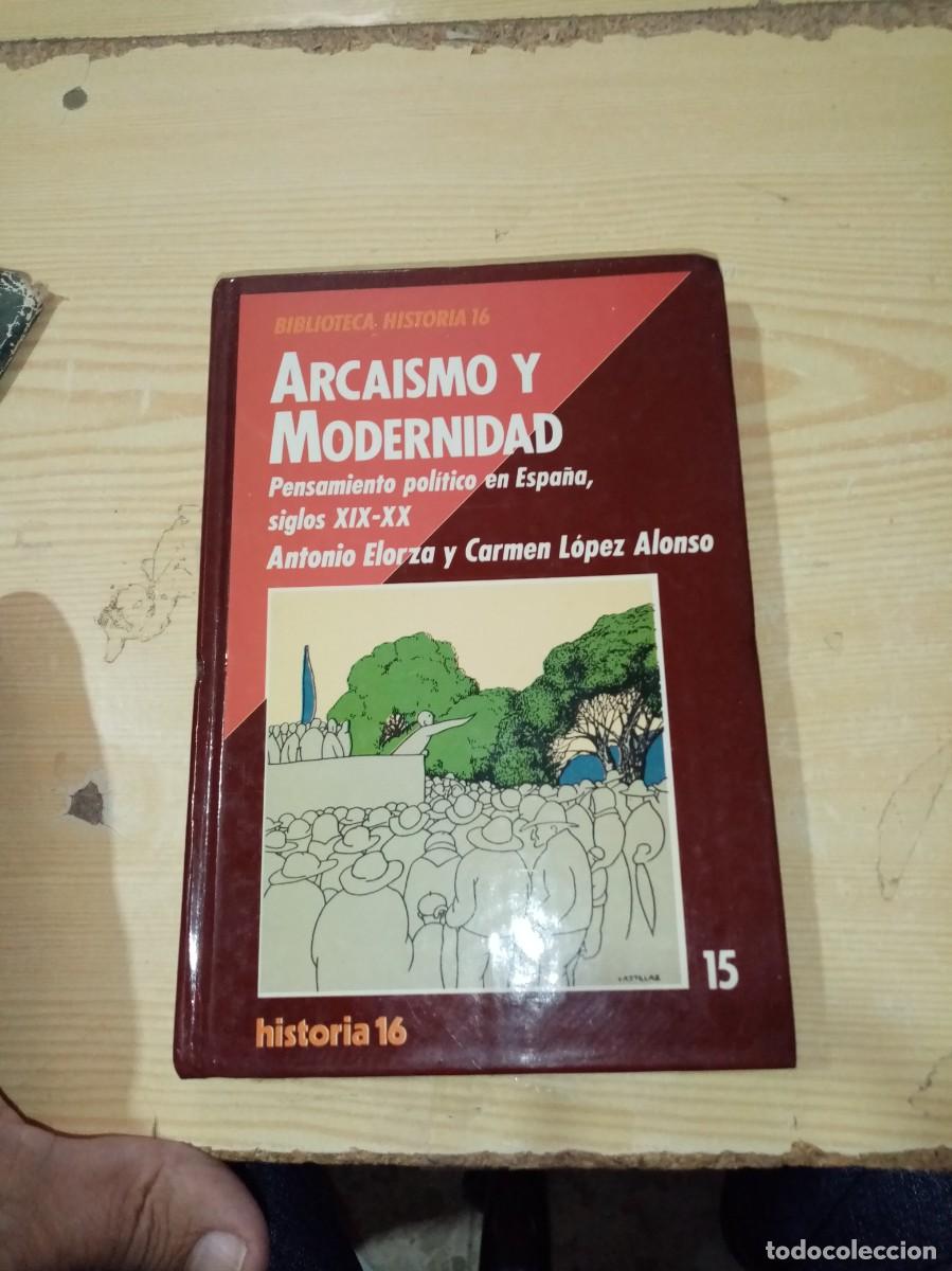Libros de segunda mano: ARCAISMO Y MODERNIDAD. PENSAMIENTO POLITICO EN ESPA&Ntilde;A SIGLO XIX XX. ANTONIO ELORZA EST11B4