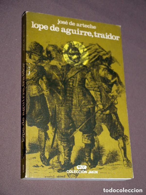Gebrauchte B&uuml;cher: LOPE DE AGUIRRE, TRAIDOR. Jos&eacute; de ARTECHE. JAKIN, Caja Ahorros Provincial Guip&uacute;zcoa, 1974. VER ++++