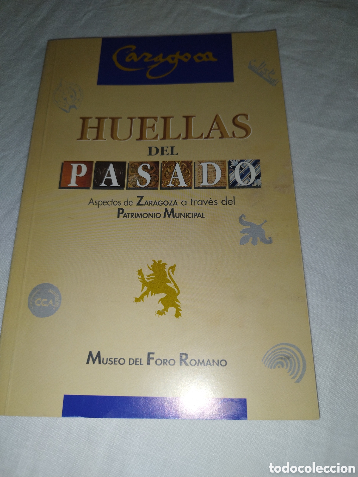 Libros de segunda mano: HUELLAS DEL PASADO. ASPECTOS DE ZARAGOZA A TRAVES DEL PATRIMONIO MUNICIPAL. CATALOGO EXPOSICION 1993