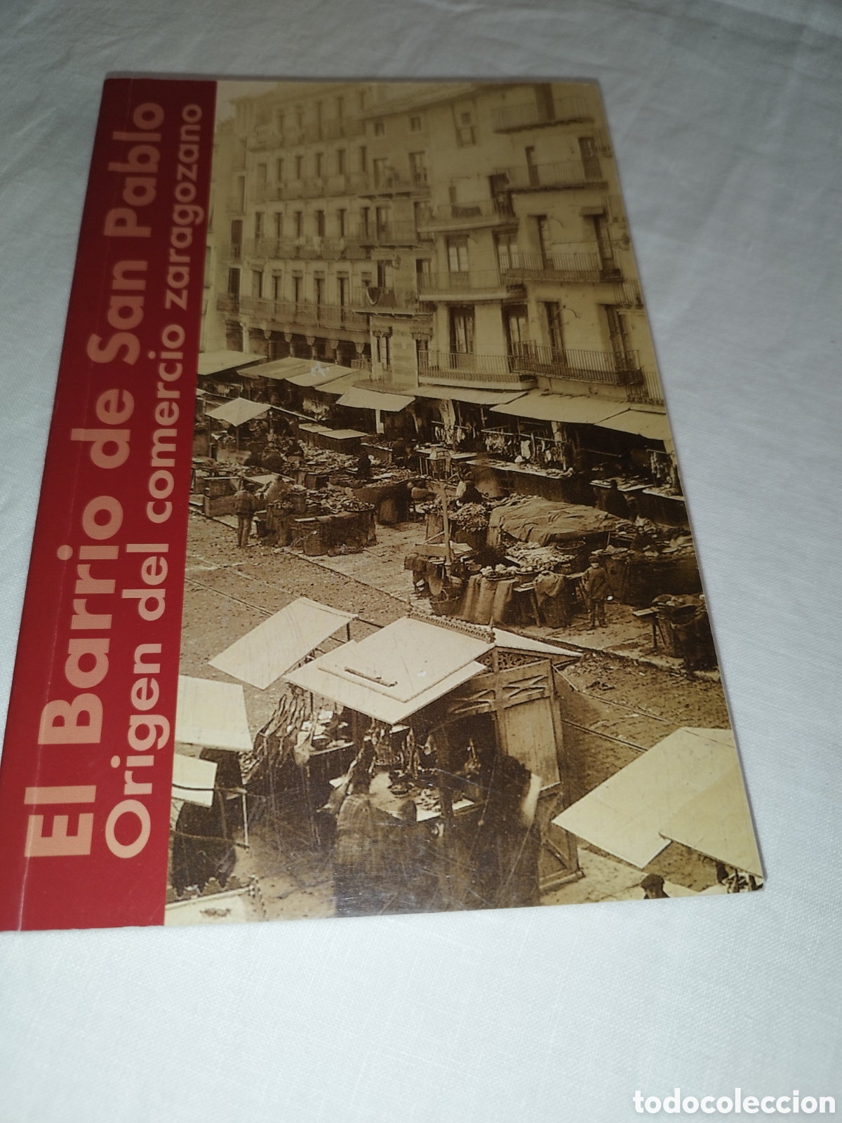 Libros de segunda mano: EL BARRIO DE SAN PABLO. ORIGEN DEL COMERCIO ZARAGOZANO. 2009 PRIMERA EDICION ILUSTRADO
