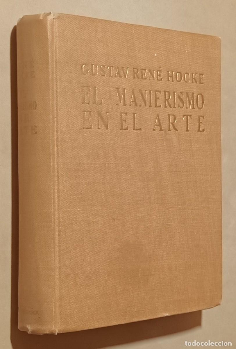 Libros de segunda mano: EL MANIERISMO EN EL ARTE - GUSTAV REN&Eacute; HOCKE - ED. GUADARRAMA - 1961