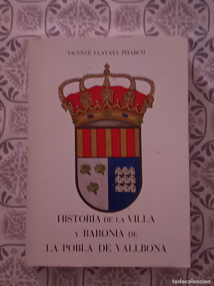 Libros de segunda mano: HISTORIA DE LA VILLA Y BARONIA DE LA POBLA DE VALLBONA VICENTE LLAVATA PITARCH