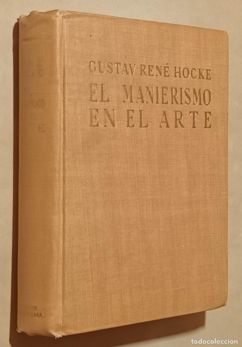 Libros de segunda mano: EL MANIERISMO EN EL ARTE - GUSTAV REN&Eacute; HOCKE - ED. GUADARRAMA - 1961