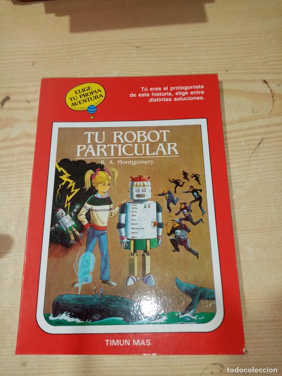 Libri di seconda mano: ELIGE TU PROPIA AVENTURA. TU ROBOT PARTICULAR. R. A. MONTGOMERY. EST13B6