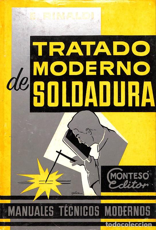 Libros de segunda mano: Tratado Moderno de Soldadura - Rinaldi, Emilio - Ed. Jos&eacute; Montes&oacute; - 1968, 1&ordf; ed - Barcelona - Manual