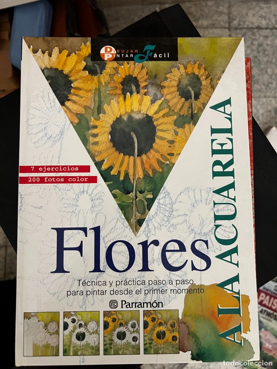 Libros de segunda mano: FLORES A LA ACUARELA - DIBUJAR Y PINTAR F&Aacute;CIL - 7 EJERCICIOS CON 200 FOTOS - ED. PARRAM&Oacute;N 1997